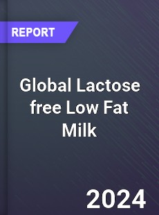 Global Lactose free Low Fat Milk Industry