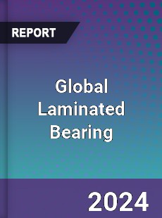 Global Laminated Bearing Industry