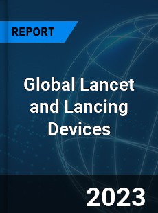 Global Lancet and Lancing Devices Market