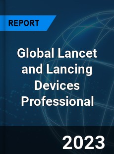 Global Lancet and Lancing Devices Professional Market