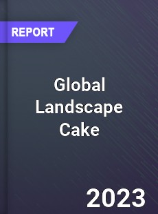 Global Landscape Cake Industry