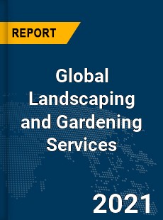 Global Landscaping and Gardening Services Market