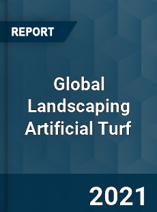 Global Landscaping Artificial Turf Market