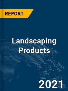 Global Landscaping Products Market