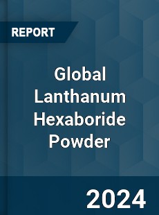 Global Lanthanum Hexaboride Powder Industry