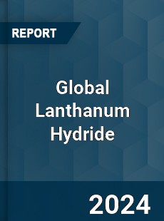 Global Lanthanum Hydride Industry