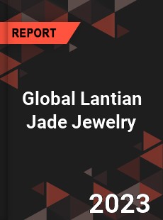 Global Lantian Jade Jewelry Industry