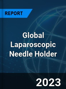 Global Laparoscopic Needle Holder Industry