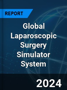 Global Laparoscopic Surgery Simulator System Industry