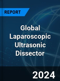 Global Laparoscopic Ultrasonic Dissector Industry