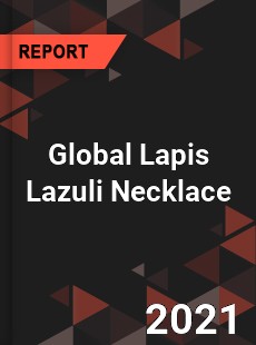 Global Lapis Lazuli Necklace Market