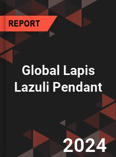 Global Lapis Lazuli Pendant Industry