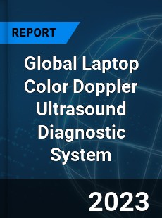 Global Laptop Color Doppler Ultrasound Diagnostic System Industry