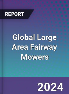 Global Large Area Fairway Mowers Industry