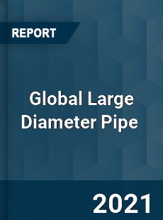 Global Large Diameter Pipe Market