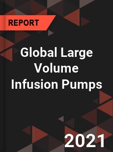 Global Large Volume Infusion Pumps Market