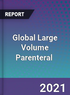 Global Large Volume Parenteral Market