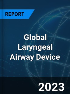 Global Laryngeal Airway Device Industry