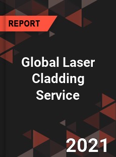 Global Laser Cladding Service Market