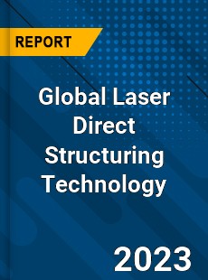 Global Laser Direct Structuring Technology Industry