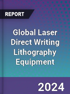 Global Laser Direct Writing Lithography Equipment Industry