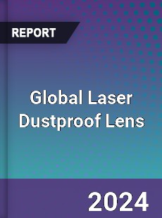 Global Laser Dustproof Lens Industry