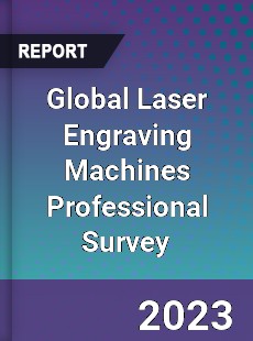 Global Laser Engraving Machines Professional Survey Report