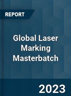 Global Laser Marking Masterbatch Industry