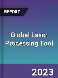 Global Laser Processing Tool Industry