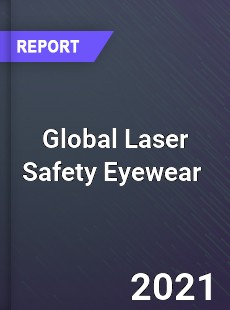 Global Laser Safety Eyewear Market