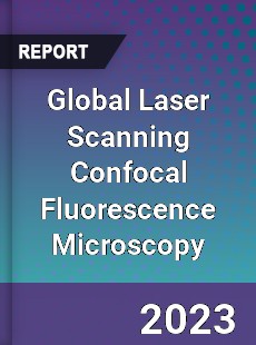 Global Laser Scanning Confocal Fluorescence Microscopy Industry