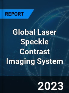 Global Laser Speckle Contrast Imaging System Industry