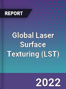 Global Laser Surface Texturing Market