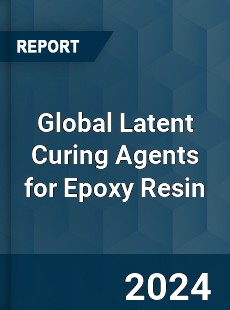 Global Latent Curing Agents for Epoxy Resin Industry