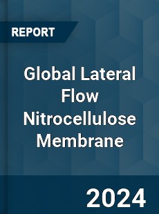 Global Lateral Flow Nitrocellulose Membrane Industry