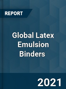 Global Latex Emulsion Binders Market