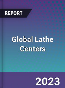 Global Lathe Centers Market