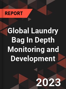 Global Laundry Bag In Depth Monitoring and Development Analysis