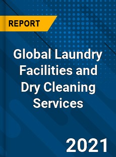 Global Laundry Facilities and Dry Cleaning Services Market