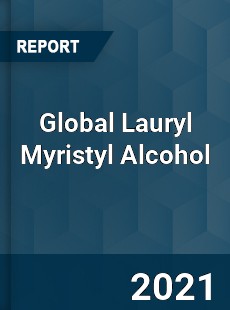 Global Lauryl Myristyl Alcohol Market