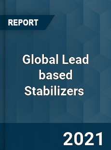 Global Lead based Stabilizers Market