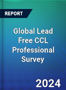 Global Lead Free CCL Professional Survey Report