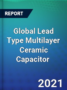 Global Lead Type Multilayer Ceramic Capacitor Market