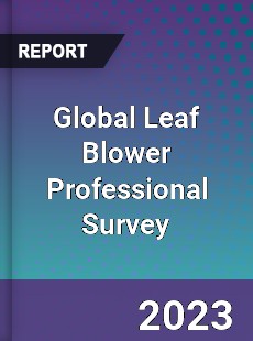 Global Leaf Blower Professional Survey Report