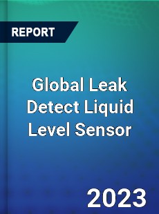 Global Leak Detect Liquid Level Sensor Industry