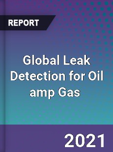 Global Leak Detection for Oil amp Gas Market