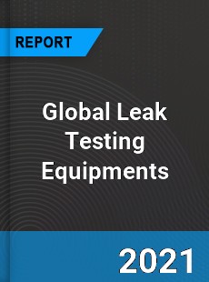 Global Leak Testing Equipments Market