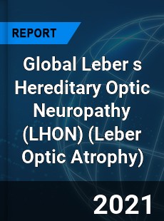 Global Leber s Hereditary Optic Neuropathy Market