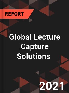 Global Lecture Capture Solutions Market