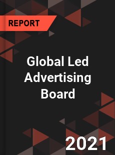 Global Led Advertising Board Market